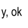 y, ok