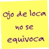 Ojo de loca no se equivoca