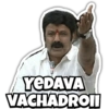 YEDAVA VACHADRONI