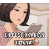 EH POSISI KALIAN DIMANA?