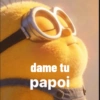 dame tu papoi