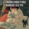 ECONOMIZANDO PARA MANDAR SEU PIX