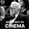 MAYBE NOT SO CINEMA