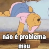 não é problema meu