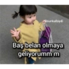Onunkalbiydi Baş belan olmaya geliyorumm m