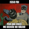 ISSO FOI DI POR QUE VOCÊ ME DEIXOU NO VACUO