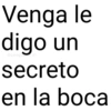 Venga le digo un @paraguaya_01 secreto en la boca