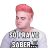 SÓ PRA VC SABER....