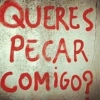 QUERES PECAR COMIGO?