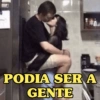 PODIA SER A GENTE