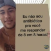 49904 Eu não sou antibiótico pra você me responder de 8 em 8 horas! OU EU NAVIDA