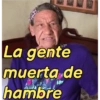 La gente muerta de hambre