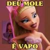 DEU MOLE É VAPO