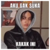 AKU GAK SUKA KAKAK INI