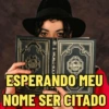ESPERANDO MEU NOME SER CITADO