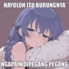 HAYOLOH ITU BURUNGNYA NGAPAIN DIPEGANG PEGANG