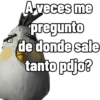 A veces me pregunto de donde sale tanto pdjo?