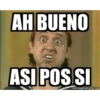 AH BUENO ASI POS SI memegenerator.es
