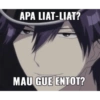 APA LIAT-LIAT? MAU GUE ENTOT?