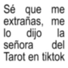 Sé que me extrañas, me lo dijo la señora del Tarot en tiktok