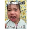 ga mau itu!! mau nya kamu!!