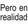 Pero en realidad