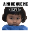 A MI DE QUE ME SIRVE?
