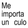 Me importa un culo