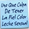 Uno Que Culpa De Tener La Piel Color Leche Sensual