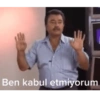 Ben kabul etmiyorum