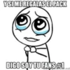 Y SI ME REGALAS EL PACK DIGO SOY TU FANS #1 nerator.net