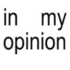 in my opinion