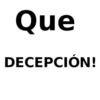 Que DECEPCIÓN!