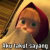 Aku takut sayang