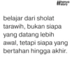 +hanya #story belajar dari sholat tarawih, bukan siapa yang datang lebih awal, tetapi siapa yang bertahan hingga akhir.