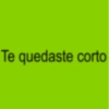 Te quedaste corto