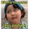 Não faz eu contar teus podre n