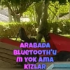 ARABADA BLUETOOTH'U M YOK AMA KIZLAR