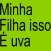 Minha Filha isso É uva