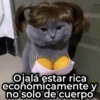 Ojalá estar rica económicamente y no solo de cuerpo