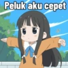 Peluk aku cepet 迎