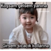 Koşsam gelsem yanına Onunkalbiydi Onunkalbiydi Girsem sıcacık kollarına