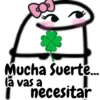 Mucha Suerte.... necesitar la vas a