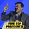 SEREI SEU PRESIDENTE!