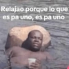 Relajao porque lo que es pa uno, es pa uno