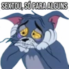 SEXTOU, SÓ PARA ALGUNS