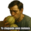 Yo chupando unos melones