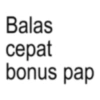 Balas cepat bonus pap