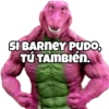 SI BARNEY PUDO,
TÚ TAMBIÉN.