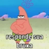 responde sua
bruxa